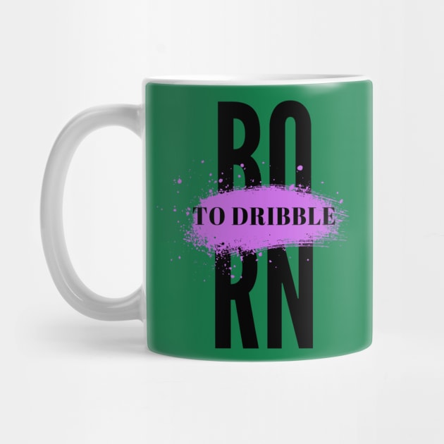 Born to Dribble by MOS_Services